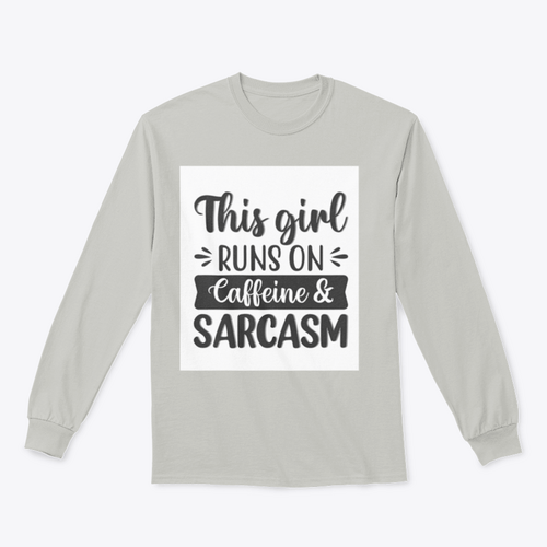 This Girl Runs On Caffeine And Sarcasm Creative Design for Sweatshirt