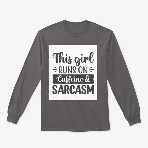 This Girl Runs On Caffeine And Sarcasm Creative Design for Sweatshirt