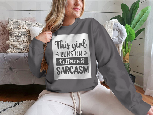 This Girl Runs On Caffeine And Sarcasm Creative Design for Sweatshirt