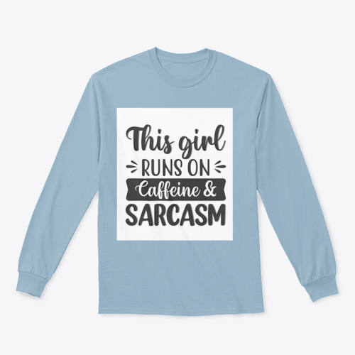 This Girl Runs On Caffeine And Sarcasm Creative Design for Sweatshirt