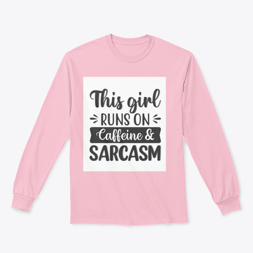 This Girl Runs On Caffeine And Sarcasm Creative Design for Sweatshirt