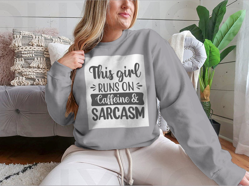 This Girl Runs On Caffeine And Sarcasm Creative Design for Sweatshirt