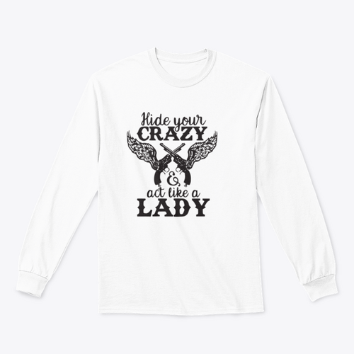 Hide Your Crazy And Act Like A Lady Design for Sweatshirt